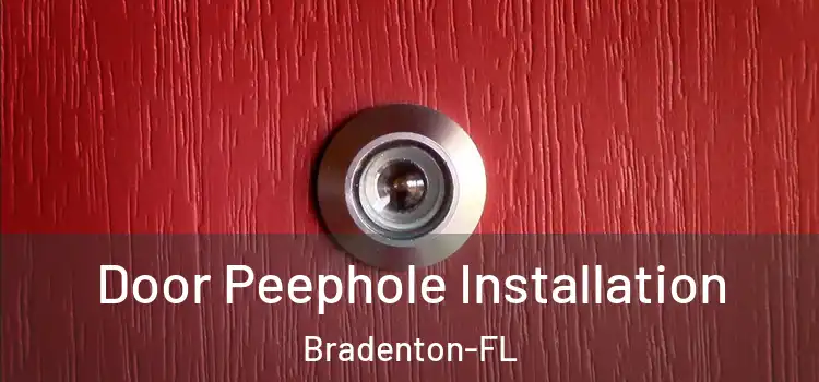  Door Peephole Installation Bradenton-FL