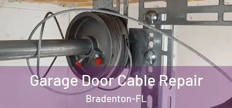 Garage Door Cable Repair Bradenton-FL