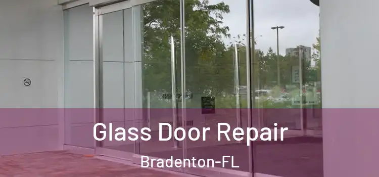 Glass Door Repair Bradenton-FL